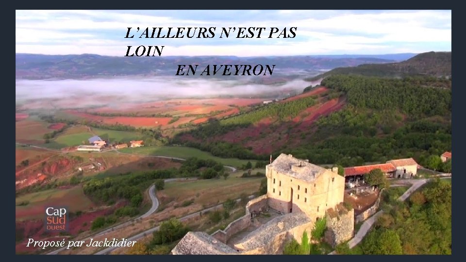 L’AILLEURS N’EST PAS LOIN EN AVEYRON Proposé par Jackdidier 