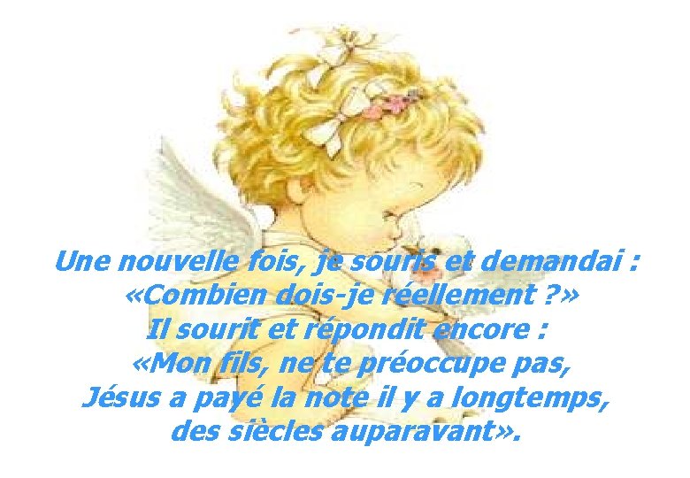 Une nouvelle fois, je souris et demandai : «Combien dois-je réellement ? » Il Une nouvelle fois, je souris et demandai : «Combien dois-je réellement ? » Il