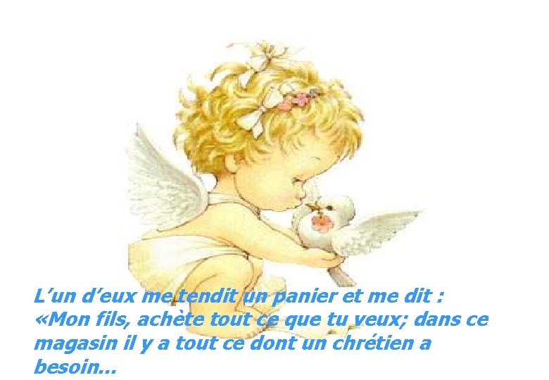 L’un d’eux me tendit un panier et me dit : «Mon fils, achète tout L’un d’eux me tendit un panier et me dit : «Mon fils, achète tout