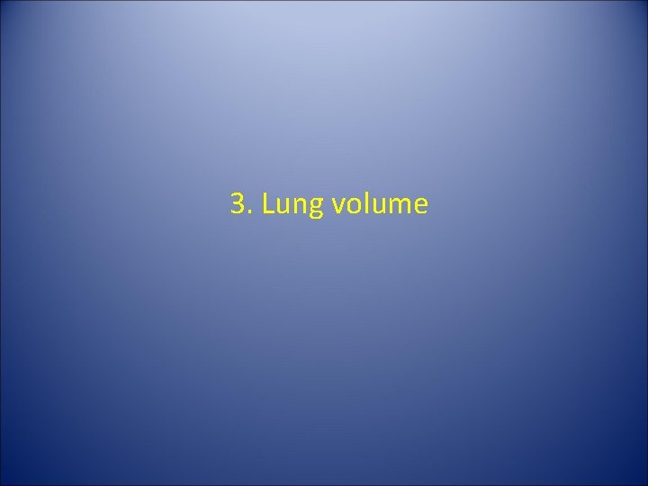 3. Lung volume 