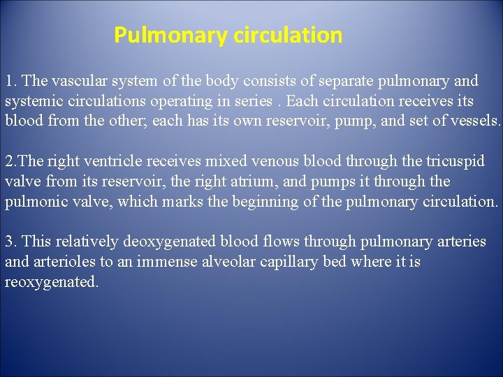 Pulmonary circulation 1. The vascular system of the body consists of separate pulmonary and