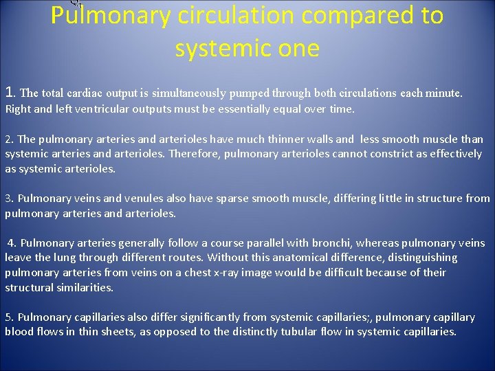 Pulmonary circulation compared to systemic one 1. The total cardiac output is simultaneously pumped