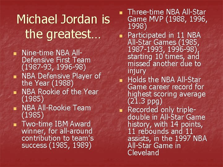 Michael Jordan is the greatest… n n n Nine-time NBA All. Defensive First Team