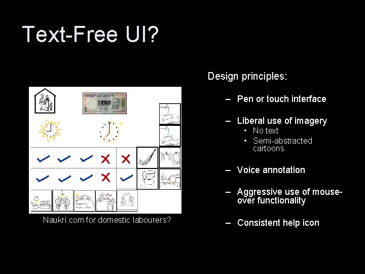 Text-Free UI? Design principles: – Pen or touch interface – Liberal use of imagery