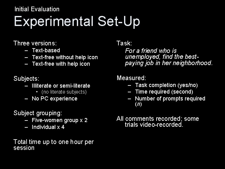 Initial Evaluation Experimental Set-Up Three versions: – Text-based – Text-free without help icon –