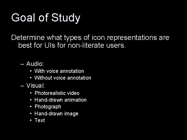 Goal of Study Determine what types of icon representations are best for UIs for