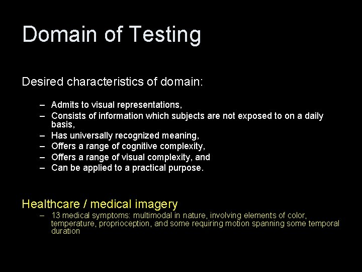 Domain of Testing Desired characteristics of domain: – Admits to visual representations, – Consists