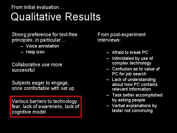 From initial evaluation… Qualitative Results Strong preference for text-free principles, in particular… – Voice