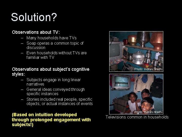 Solution? Observations about TV: – Many households have TVs – Soap operas a common