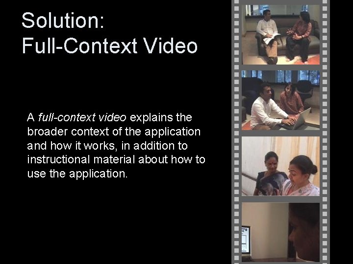 Full-Context Solution: Video Full-Context Video A full-context video explains the broader context of the