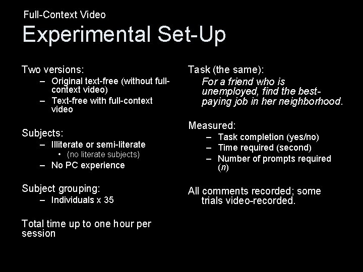 Full-Context Video Experimental Set-Up Two versions: – Original text-free (without fullcontext video) – Text-free