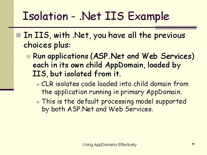 Isolation -. Net IIS Example n In IIS, with. Net, you have all the