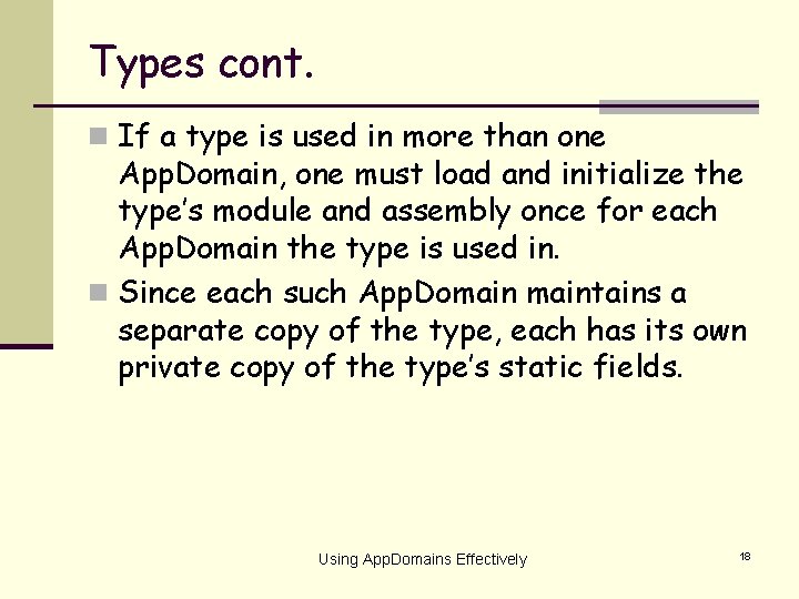 Types cont. n If a type is used in more than one App. Domain,