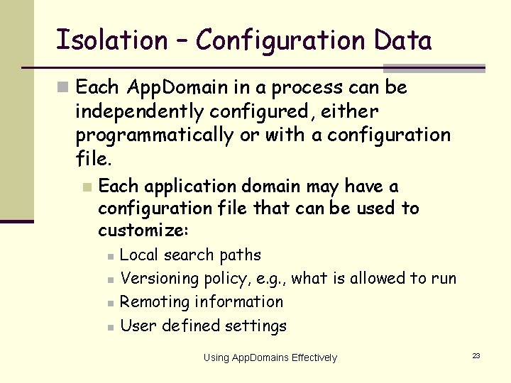 Isolation – Configuration Data n Each App. Domain in a process can be independently