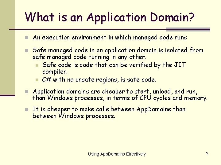 What is an Application Domain? n An execution environment in which managed code runs