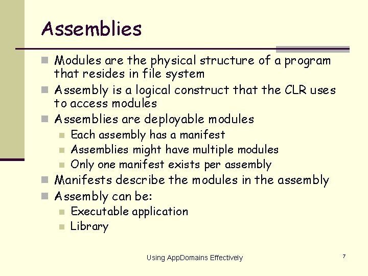 Assemblies n Modules are the physical structure of a program that resides in file