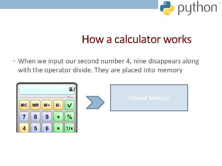 How a calculator works • When we input our second number 4, nine disappears How a calculator works • When we input our second number 4, nine disappears