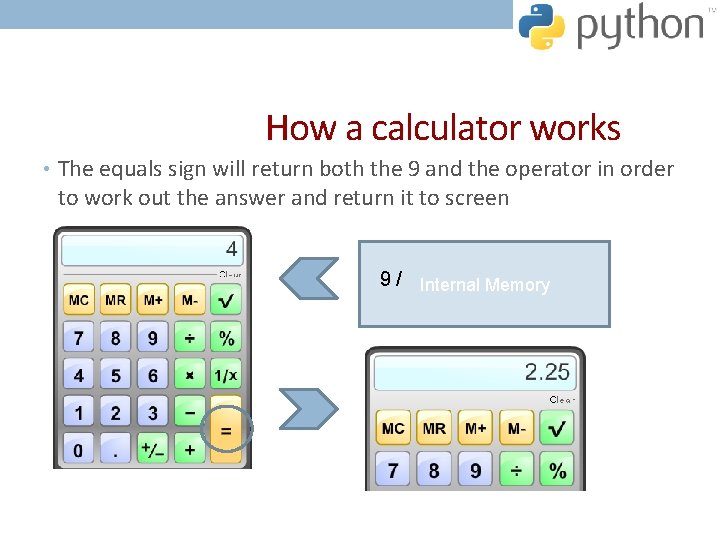 How a calculator works • The equals sign will return both the 9 and How a calculator works • The equals sign will return both the 9 and