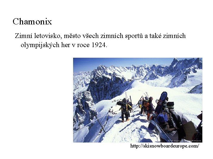 Chamonix Zimní letovisko, město všech zimních sportů a také zimních olympijských her v roce