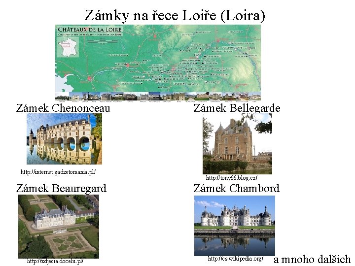 Zámky na řece Loiře (Loira) Zámek Chenonceau http: //internet. gadzetomania. pl/ Zámek Beauregard http: