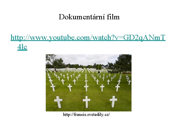 Dokumentární film http: //www. youtube. com/watch? v=GD 2 q. ANm. T 4 lc http: