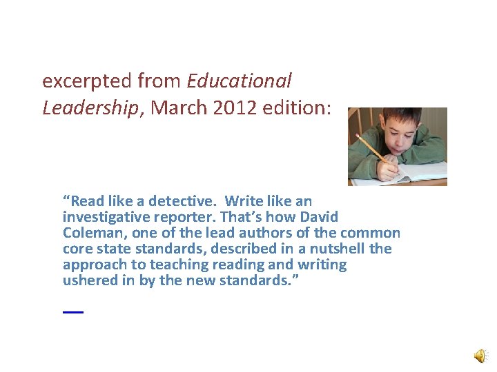 excerpted from Educational Leadership, March 2012 edition: “Read like a detective. Write like an