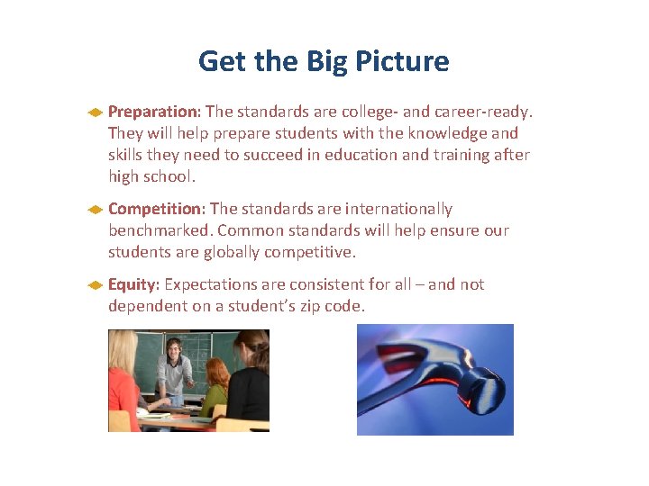 Get the Big Picture Preparation: The standards are college- and career-ready. They will help