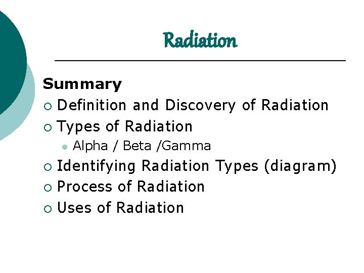 Radiation Summary ¡ Definition and Discovery of Radiation ¡ Types of Radiation l Alpha