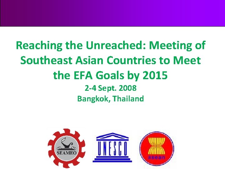 Reaching the Unreached: Meeting of Southeast Asian Countries to Meet the EFA Goals by
