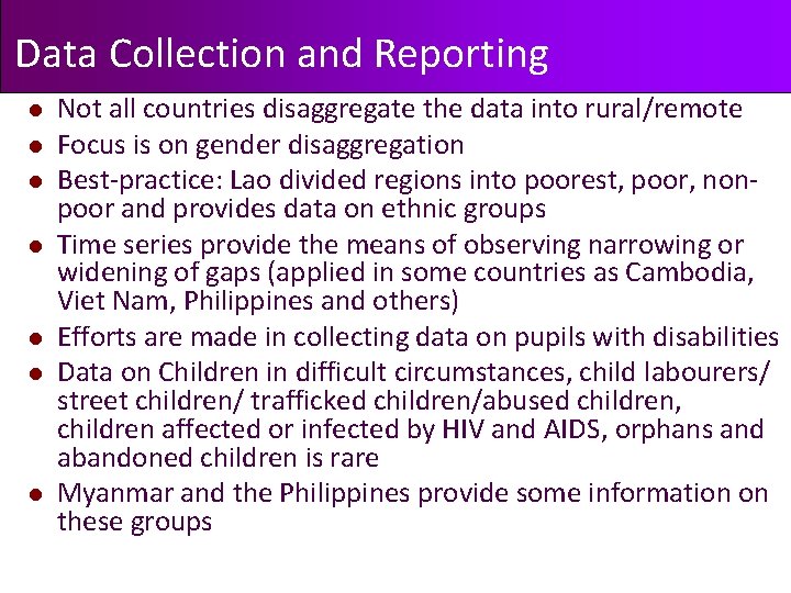 Data Collection and Reporting l l l l Not all countries disaggregate the data