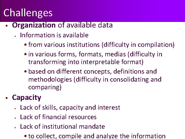 Challenges • Organization of available data • • Information is available • from various