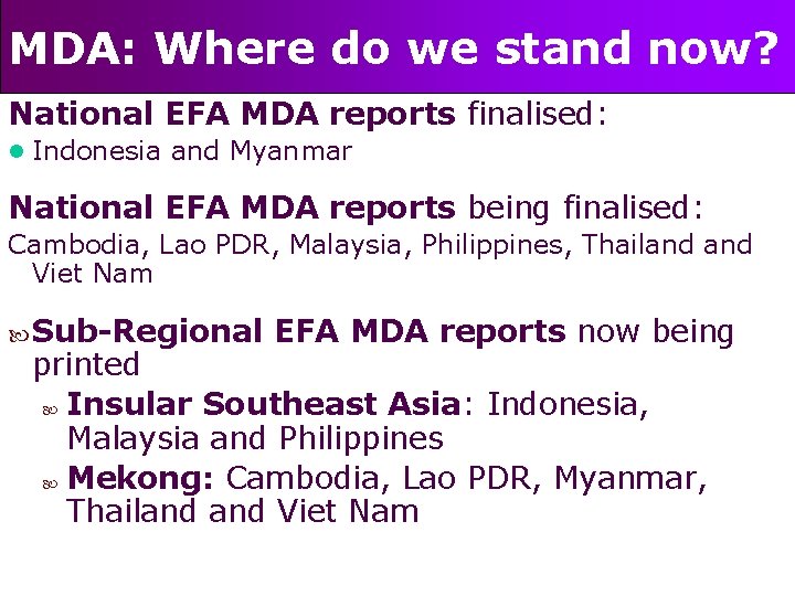 MDA: Where do we stand now? National EFA MDA reports finalised: l Indonesia and