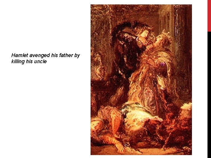 Hamlet avenged his father by killing his uncle Hamlet avenged his father by killing his uncle