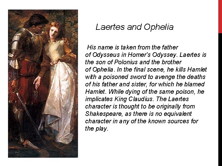 Laertes and Ophelia His name is taken from the father of Odysseus in Homer's