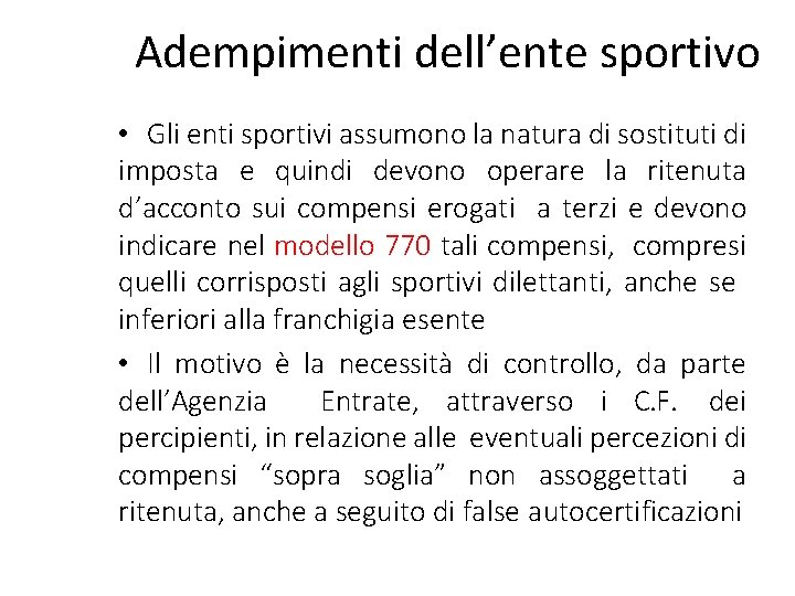 Adempimenti dell’ente sportivo • Gli enti sportivi assumono la natura di sostituti di imposta