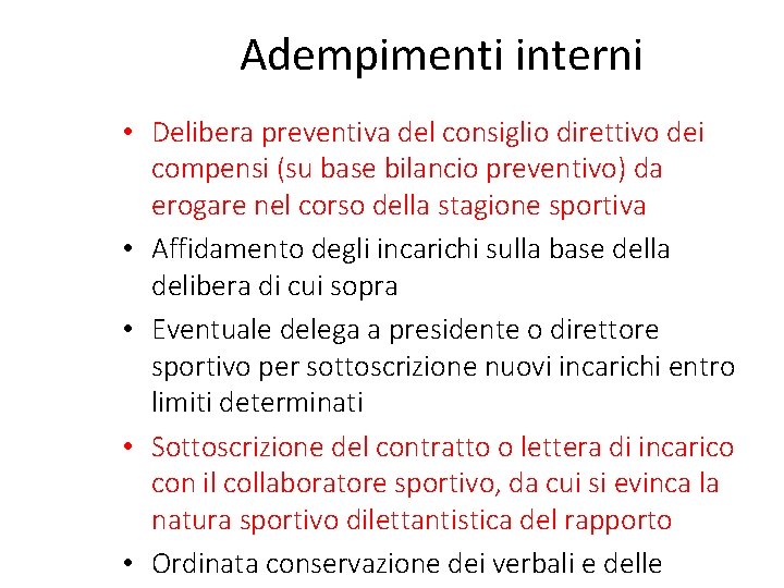 Adempimenti interni • Delibera preventiva del consiglio direttivo dei compensi (su base bilancio preventivo)