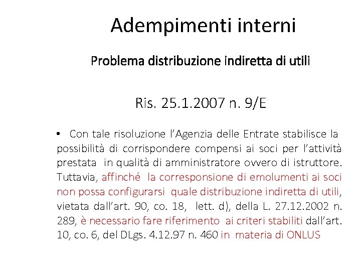 Adempimenti interni Problema distribuzione indiretta di utili Ris. 25. 1. 2007 n. 9/E •