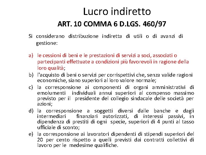 Lucro indiretto ART. 10 COMMA 6 D. LGS. 460/97 Si considerano distribuzione indiretta di