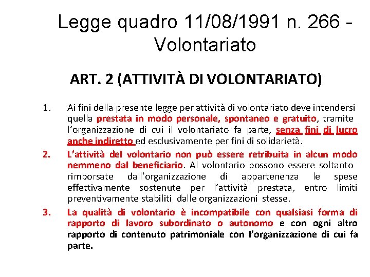 Legge quadro 11/08/1991 n. 266 Volontariato ART. 2 (ATTIVITÀ DI VOLONTARIATO) 1. 2. 3.