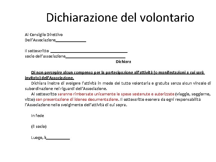 Dichiarazione del volontario Al Consiglio Direttivo Dell’Associazione Il sottoscritto socio dell’associazione Dichiara Di non