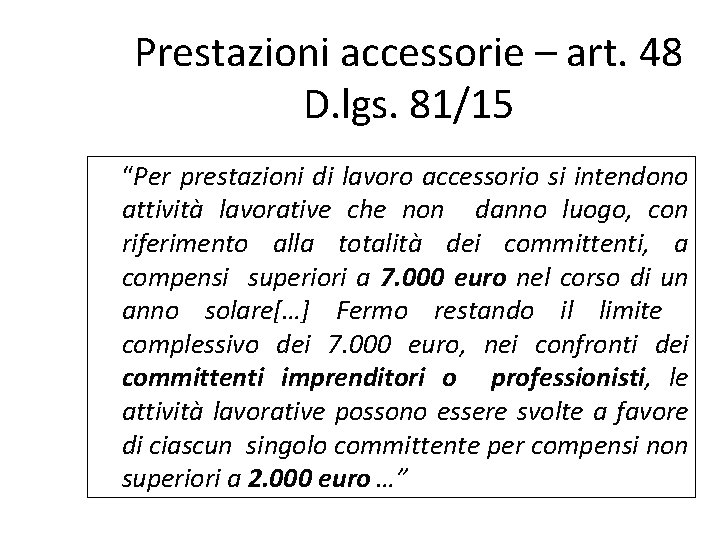 Prestazioni accessorie – art. 48 D. lgs. 81/15 “Per prestazioni di lavoro accessorio si