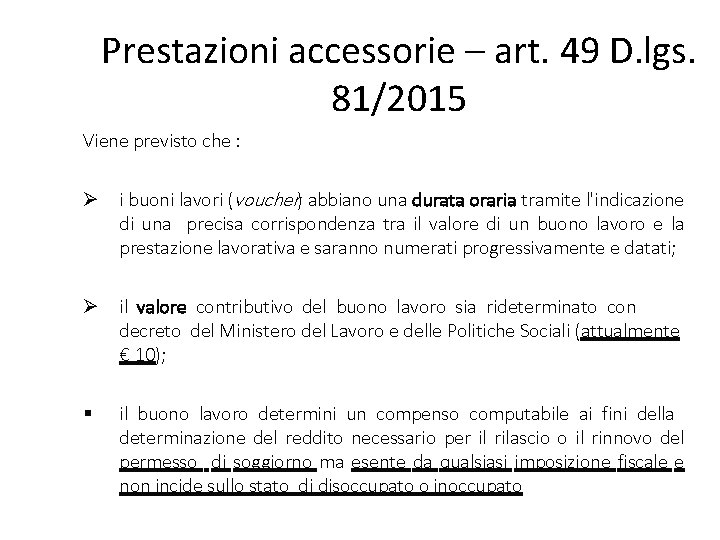 Prestazioni accessorie – art. 49 D. lgs. 81/2015 Viene previsto che : i buoni