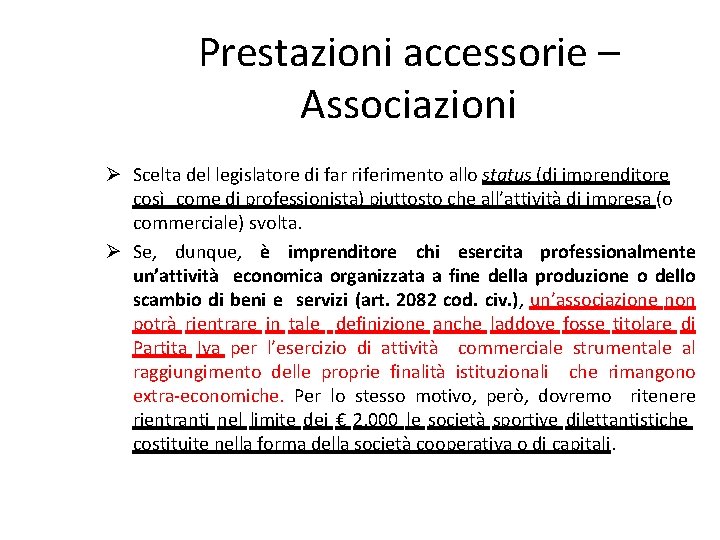 Prestazioni accessorie – Associazioni Scelta del legislatore di far riferimento allo status (di imprenditore