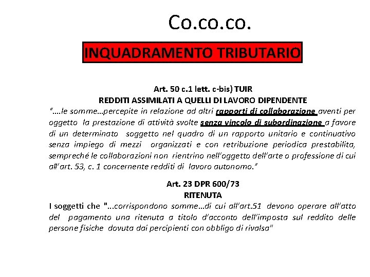Co. co. INQUADRAMENTO TRIBUTARIO Art. 50 c. 1 lett. c-bis) TUIR REDDITI ASSIMILATI A