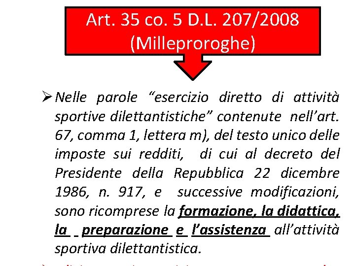 Art. 35 co. 5 D. L. 207/2008 (Milleproroghe) Nelle parole “esercizio diretto di attività