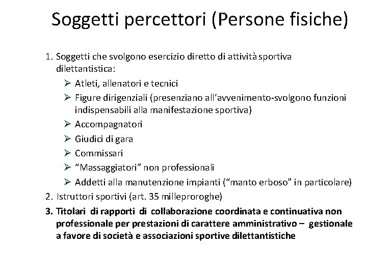 Soggetti percettori (Persone fisiche) 1. Soggetti che svolgono esercizio diretto di attività sportiva dilettantistica: