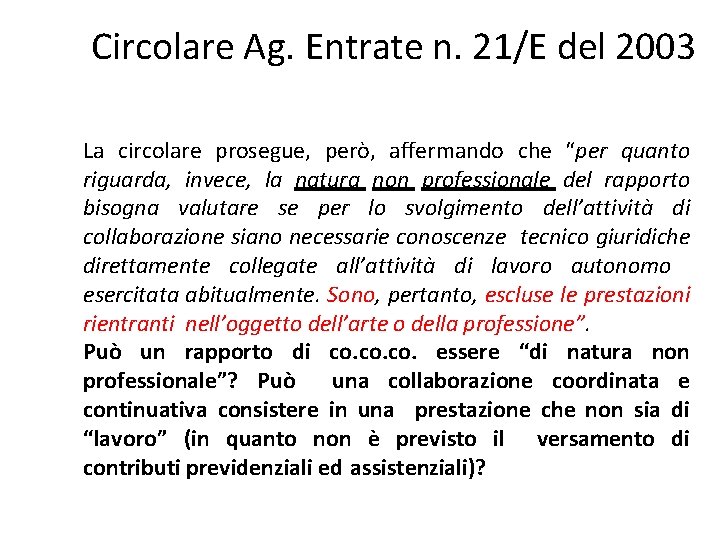 Circolare Ag. Entrate n. 21/E del 2003 La circolare prosegue, però, affermando che “per