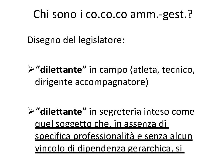 Chi sono i co. co amm. -gest. ? Disegno del legislatore: “dilettante” in campo