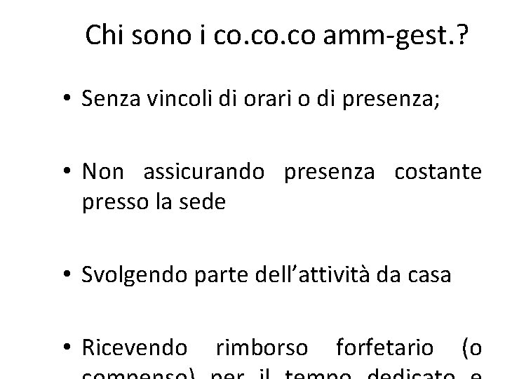 Chi sono i co. co amm-gest. ? • Senza vincoli di orari o di