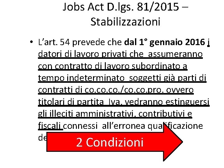 Jobs Act D. lgs. 81/2015 – Stabilizzazioni • L’art. 54 prevede che dal 1°
